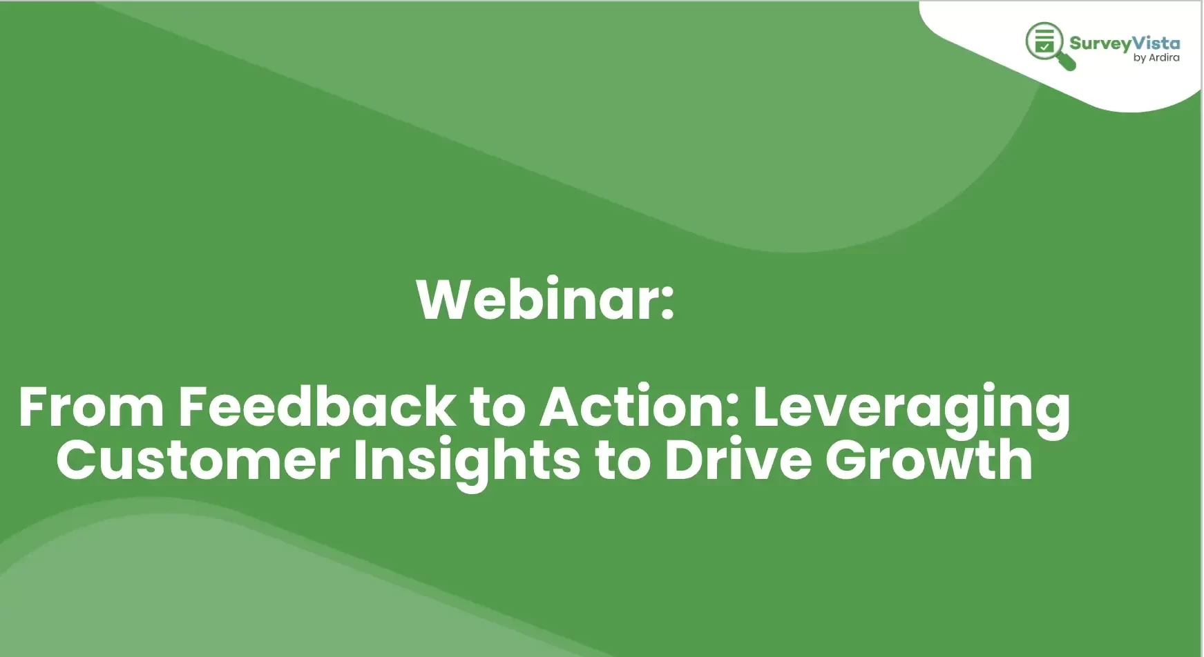 From Feedback to Action Leveraging Customer Insights to Drive Growth