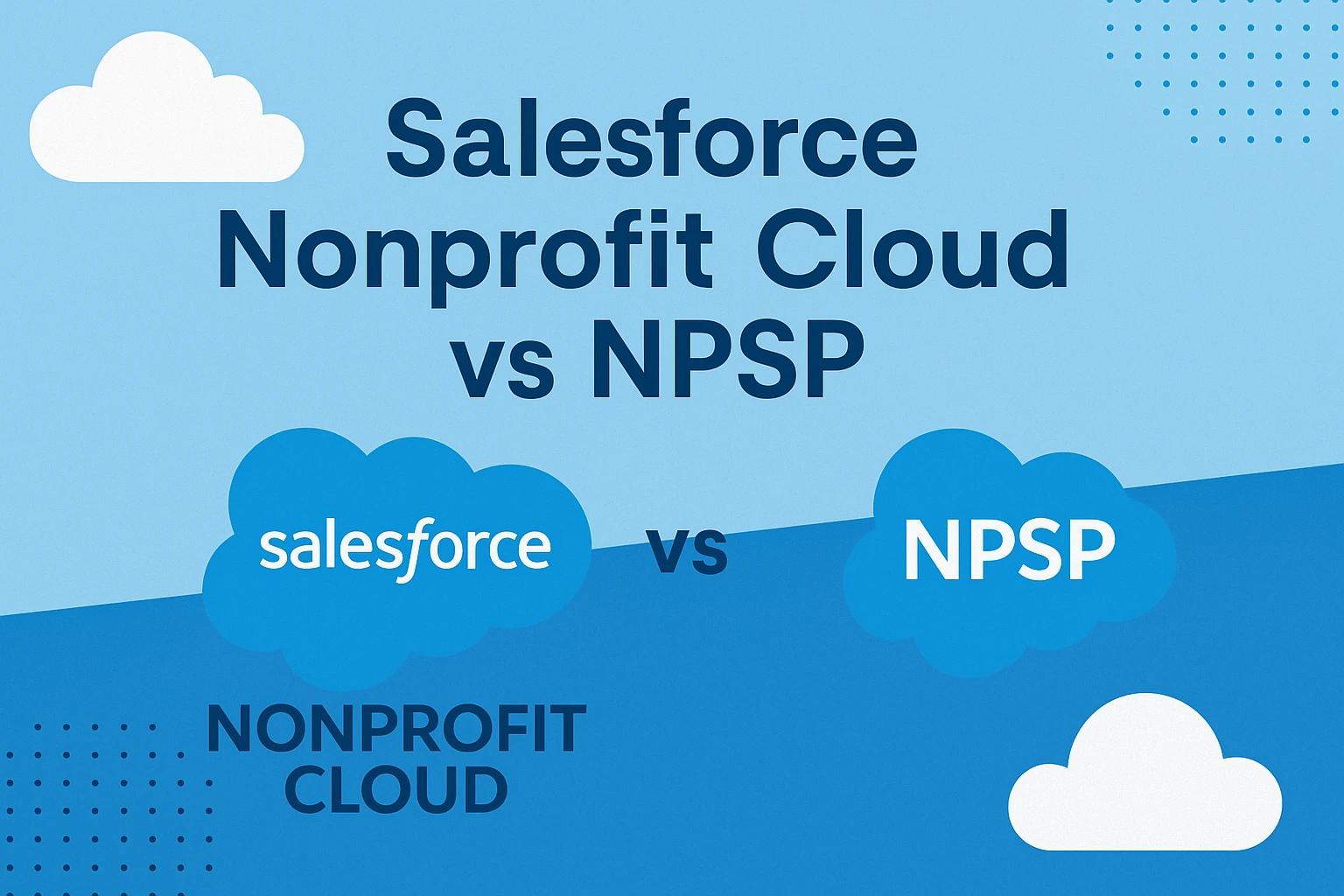 Salesforce Nonprofit Cloud vs NPSP